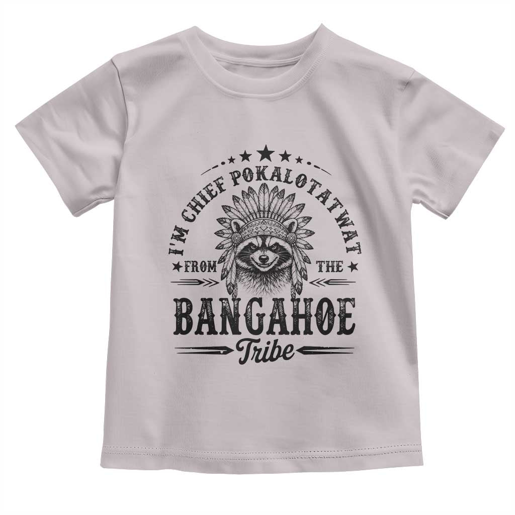 I Am Chief Pokalotatwat From The Bangahoe Tribe Toddler T Shirt Funny Native American Racoon