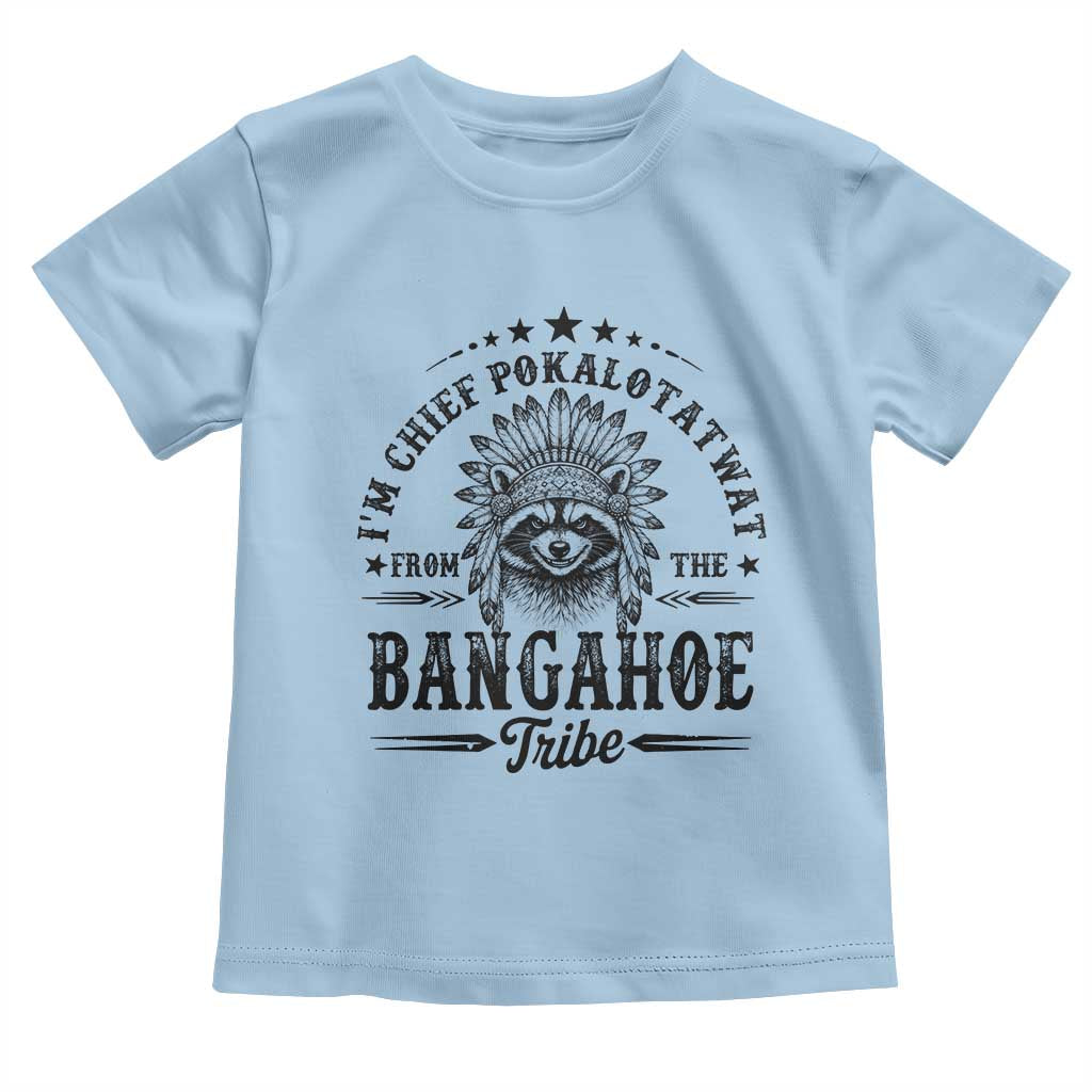 I Am Chief Pokalotatwat From The Bangahoe Tribe Toddler T Shirt Funny Native American Racoon