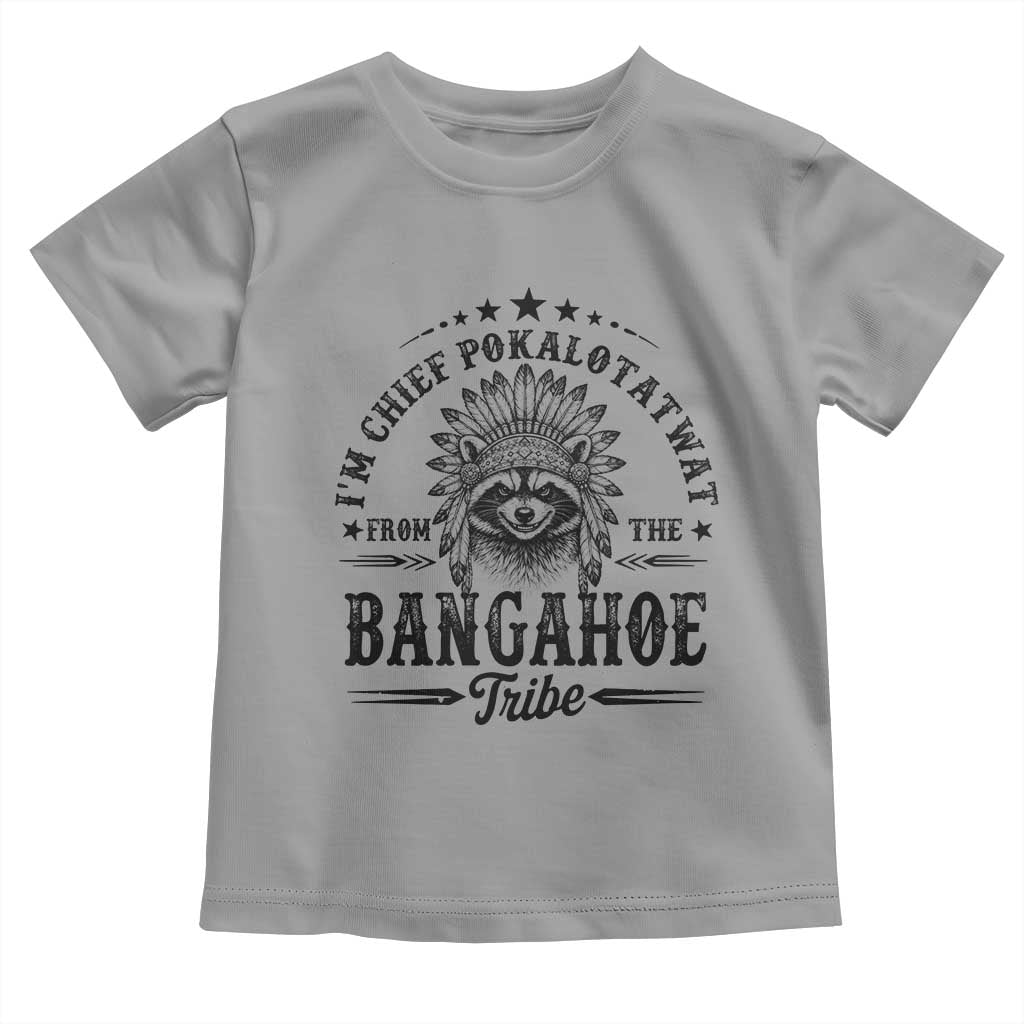 I Am Chief Pokalotatwat From The Bangahoe Tribe Toddler T Shirt Funny Native American Racoon