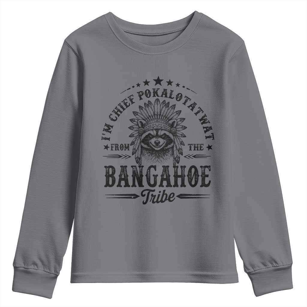 I Am Chief Pokalotatwat From The Bangahoe Tribe Youth Sweatshirt Funny Native American Racoon