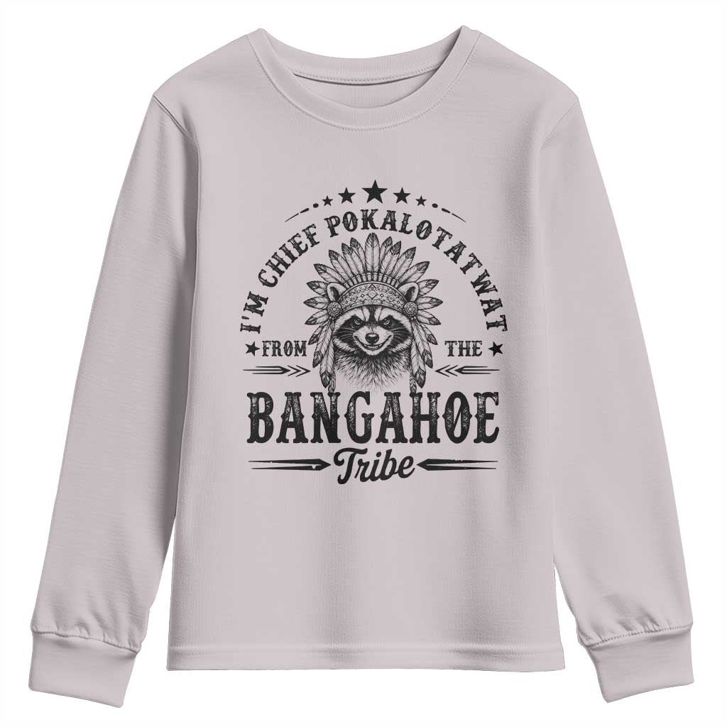 I Am Chief Pokalotatwat From The Bangahoe Tribe Youth Sweatshirt Funny Native American Racoon