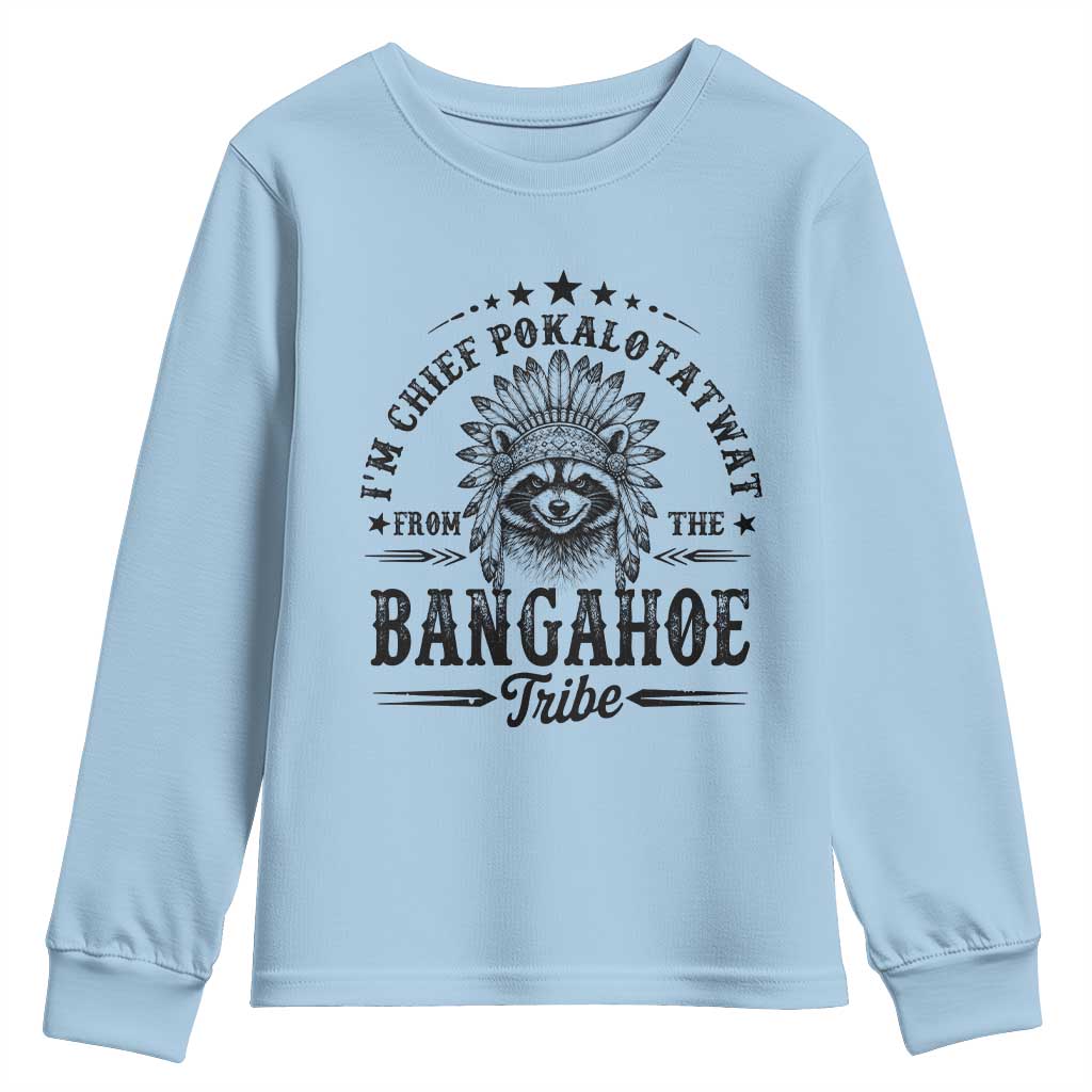 I Am Chief Pokalotatwat From The Bangahoe Tribe Youth Sweatshirt Funny Native American Racoon