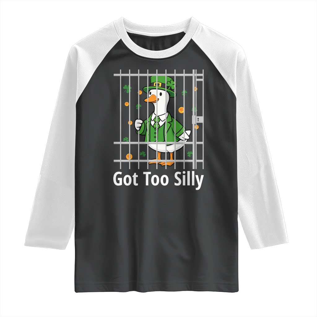 Funny Got Too Silly St Patricks Day Raglan Shirt Goose Pun Humor Animal Lovers Shamrock