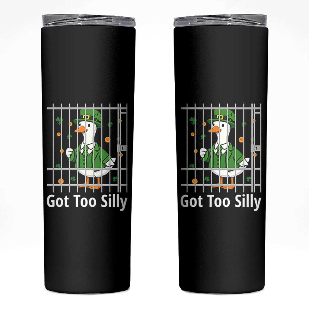 Funny Got Too Silly St Patricks Day Skinny Tumbler Goose Pun Humor Animal Lovers Shamrock