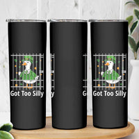 Funny Got Too Silly St Patricks Day Skinny Tumbler Goose Pun Humor Animal Lovers Shamrock