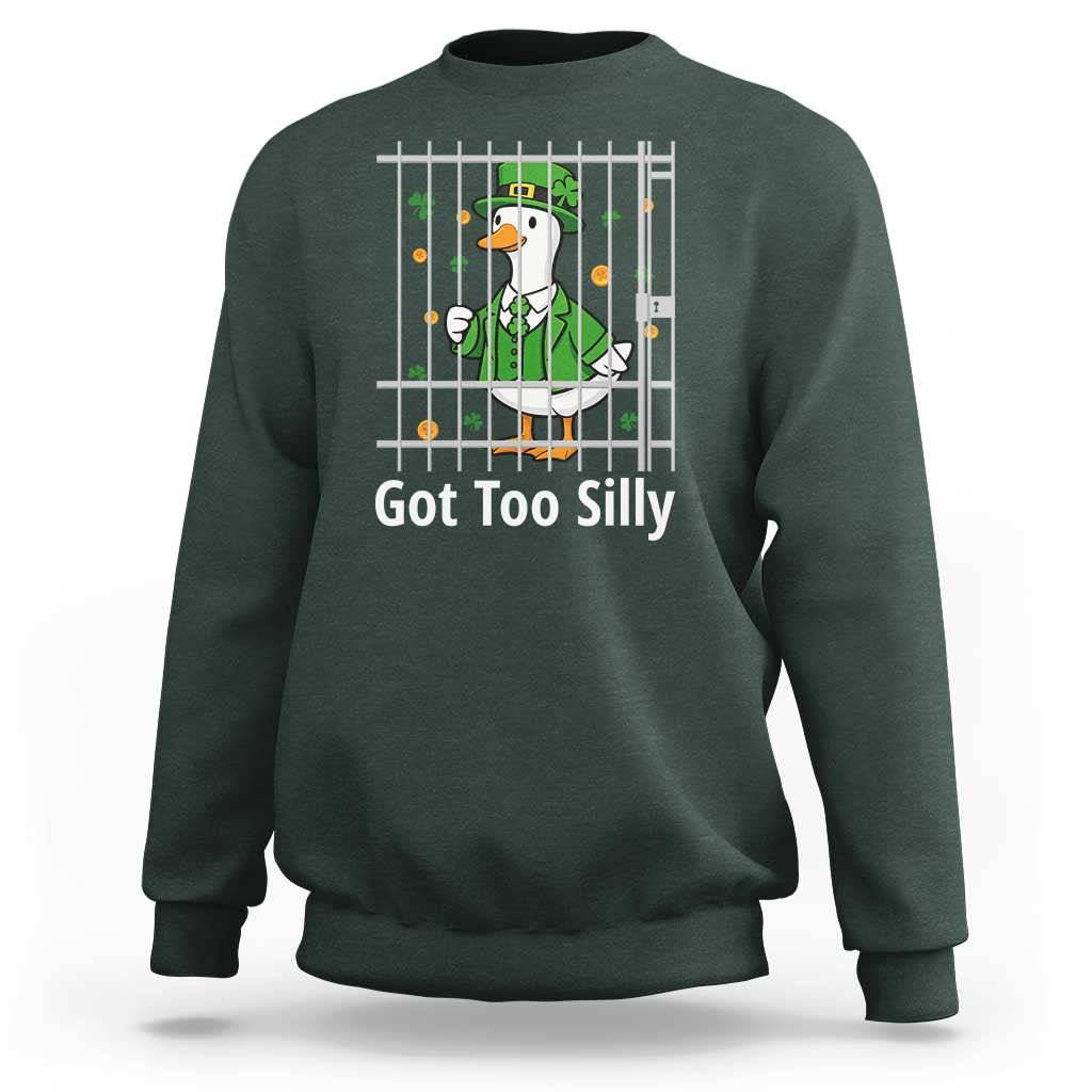 Funny Got Too Silly St Patricks Day Sweatshirt Goose Pun Humor Animal Lovers Shamrock