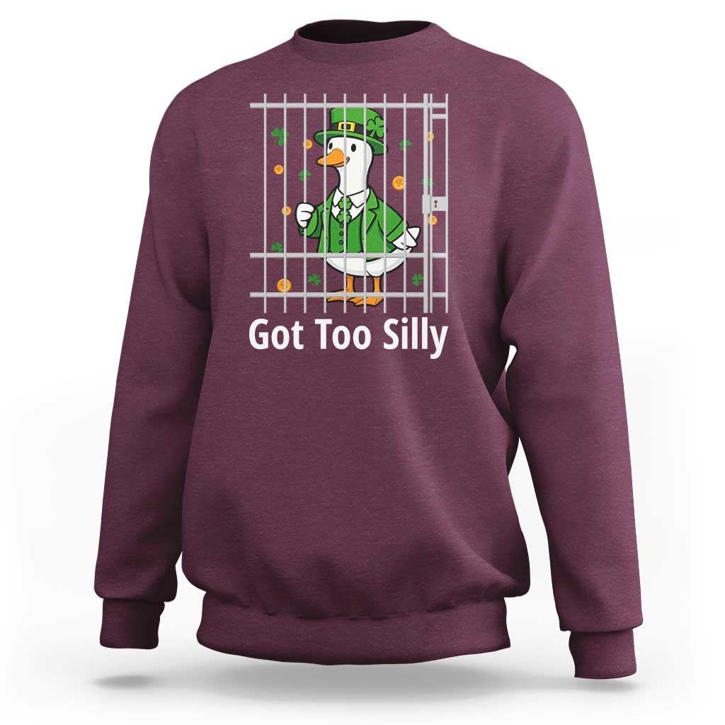 Funny Got Too Silly St Patricks Day Sweatshirt Goose Pun Humor Animal Lovers Shamrock