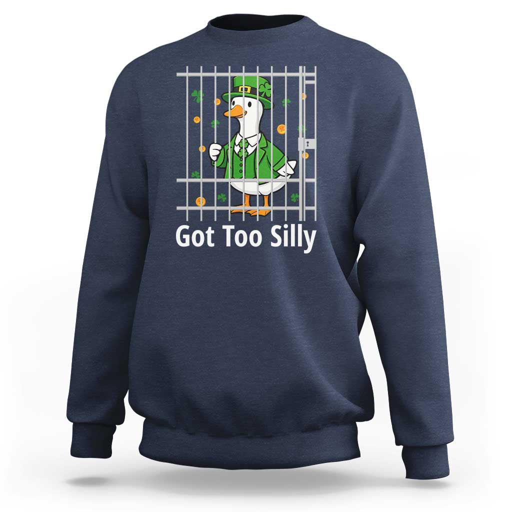 Funny Got Too Silly St Patricks Day Sweatshirt Goose Pun Humor Animal Lovers Shamrock