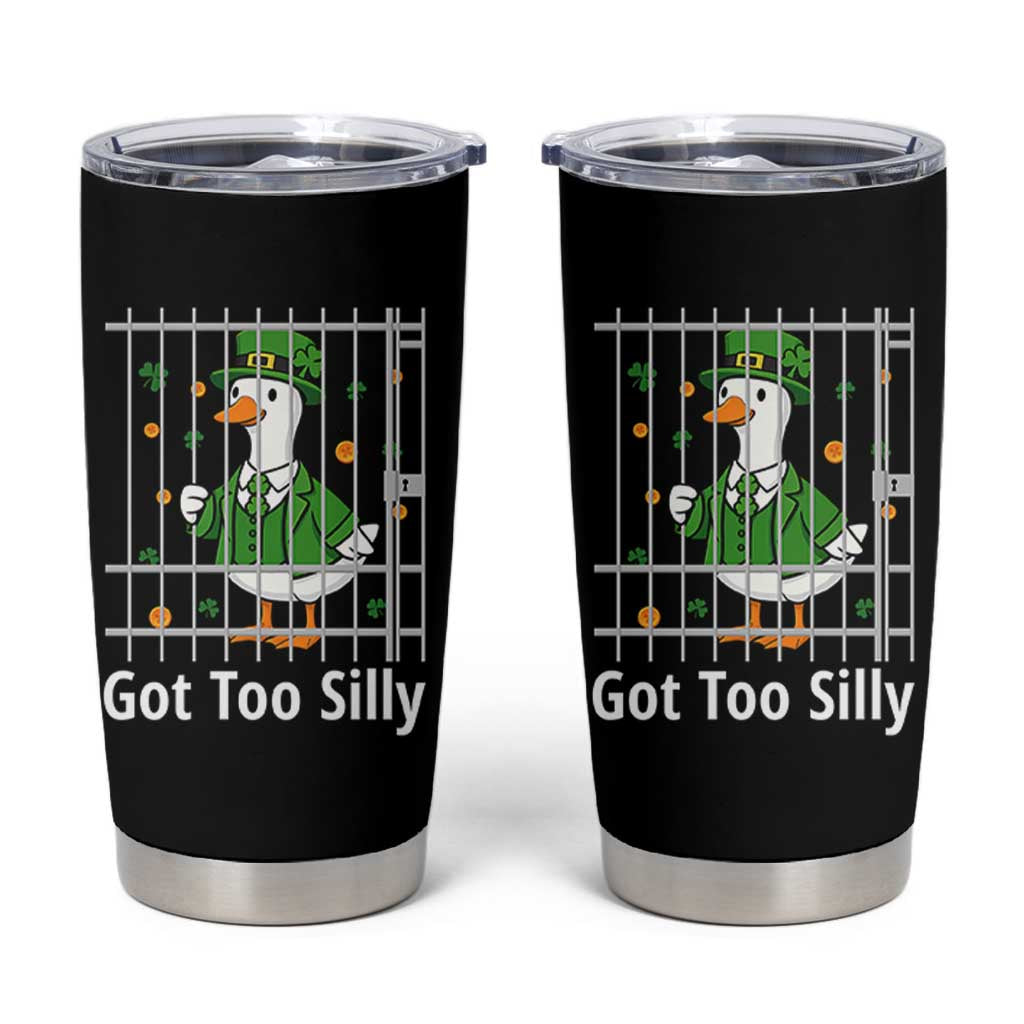 Funny Got Too Silly St Patricks Day Tumbler Cup Goose Pun Humor Animal Lovers Shamrock