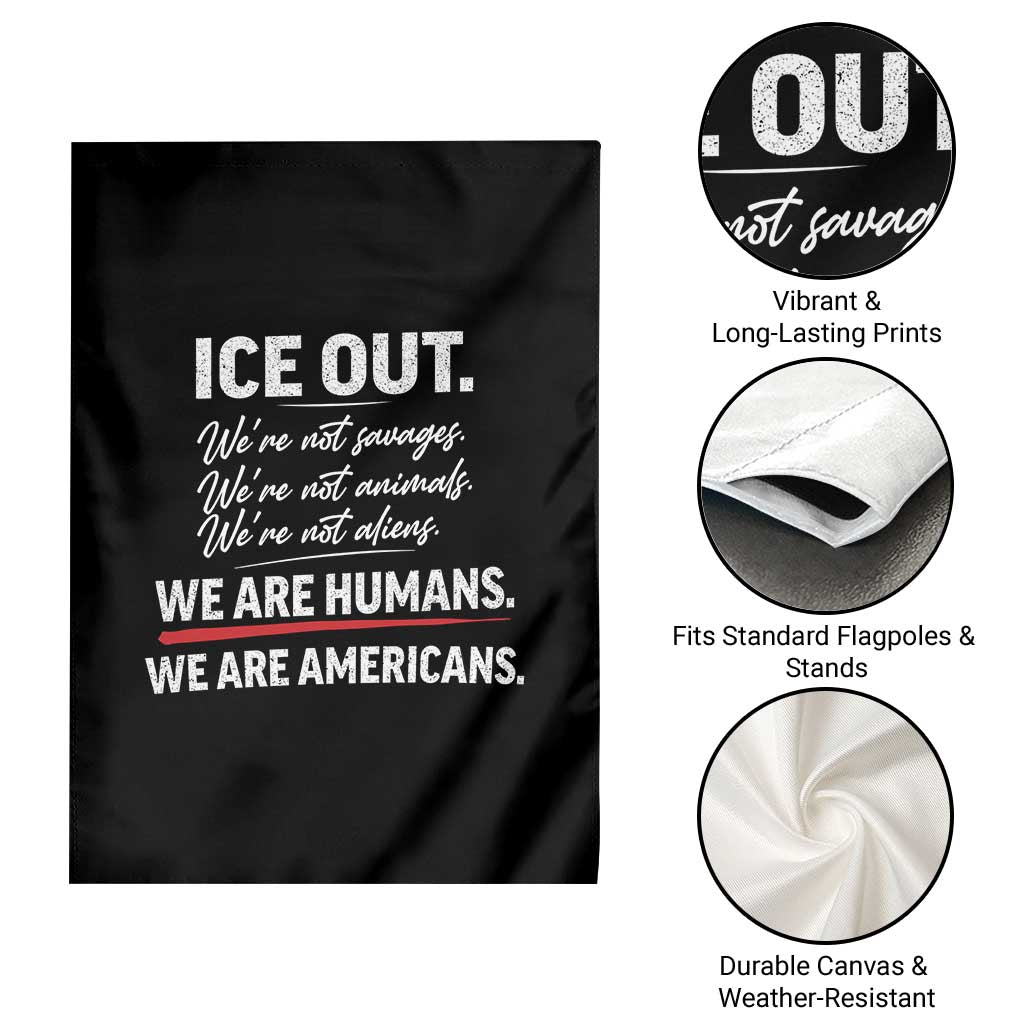 Ice Out We Are Humans We Are Americans Garden Flag Abolish Ice Protest Statement