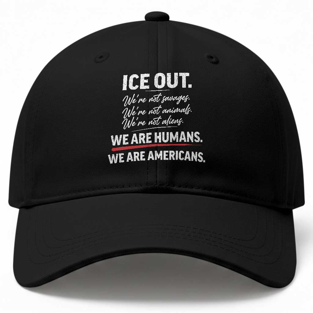 Ice Out We Are Humans We Are Americans Baseball Cap Abolish Ice Protest Statement