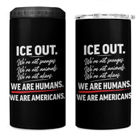 Ice Out We Are Humans We Are Americans 4 in 1 Can Cooler Tumbler Abolish Ice Protest Statement