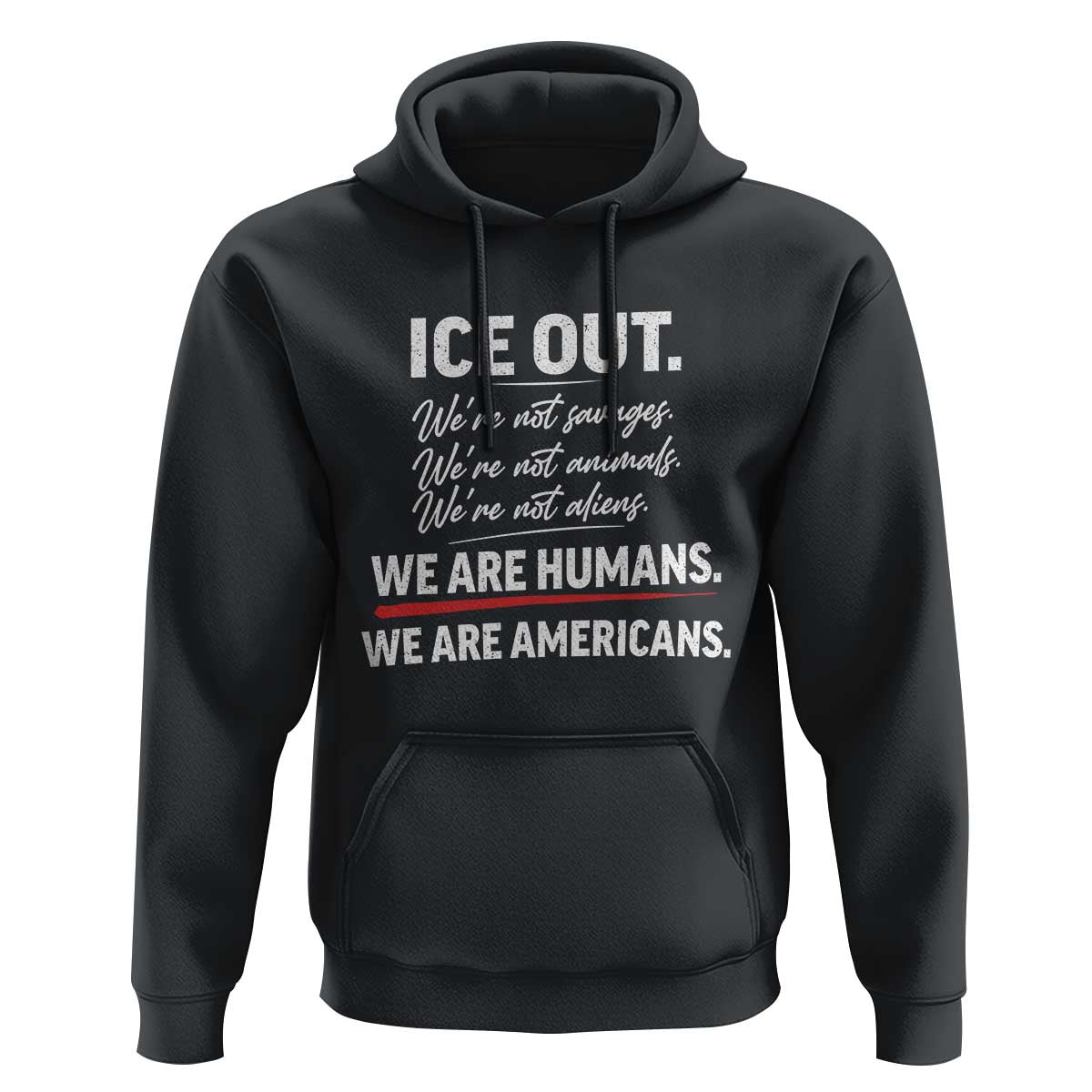 Ice Out We Are Humans We Are Americans Hoodie Abolish Ice Protest Statement