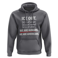Ice Out We Are Humans We Are Americans Hoodie Abolish Ice Protest Statement