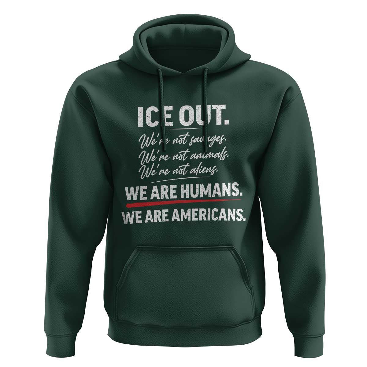 Ice Out We Are Humans We Are Americans Hoodie Abolish Ice Protest Statement