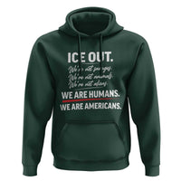 Ice Out We Are Humans We Are Americans Hoodie Abolish Ice Protest Statement