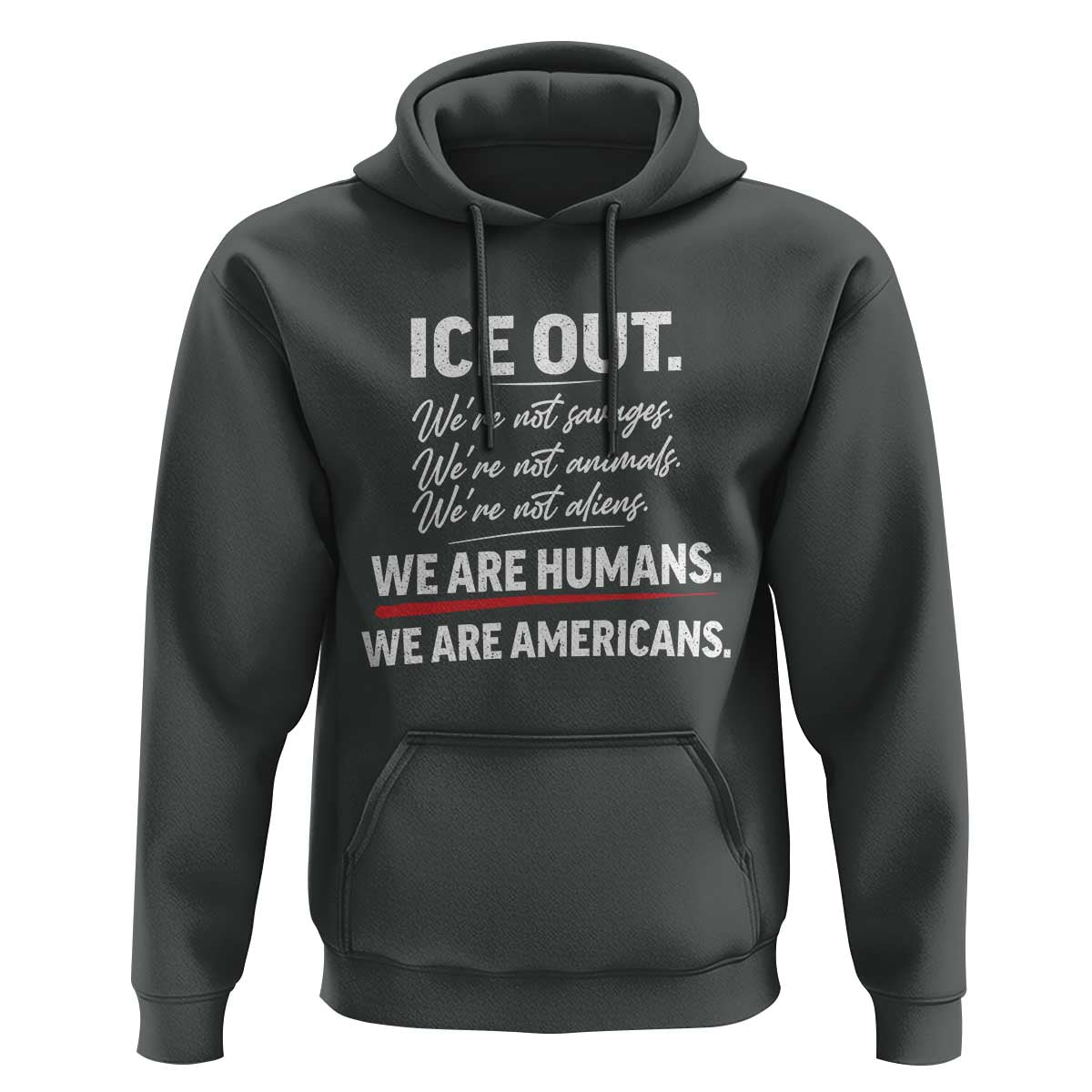 Ice Out We Are Humans We Are Americans Hoodie Abolish Ice Protest Statement