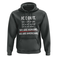 Ice Out We Are Humans We Are Americans Hoodie Abolish Ice Protest Statement