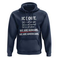Ice Out We Are Humans We Are Americans Hoodie Abolish Ice Protest Statement