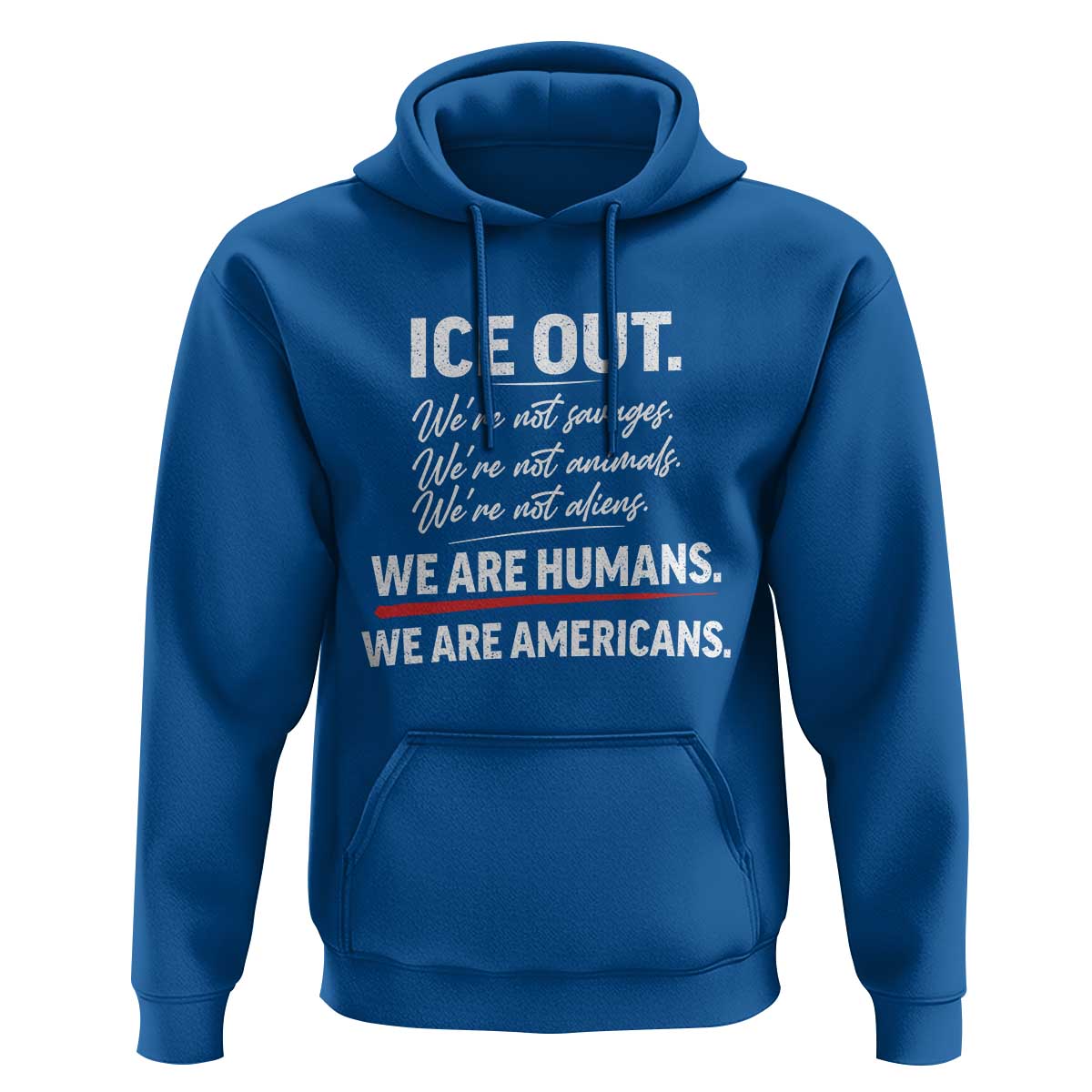Ice Out We Are Humans We Are Americans Hoodie Abolish Ice Protest Statement
