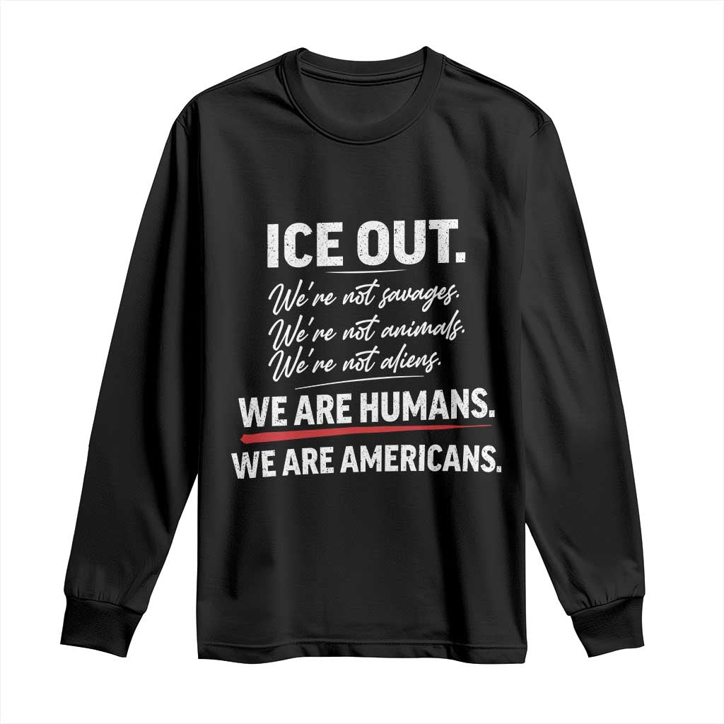 Ice Out We Are Humans We Are Americans Long Sleeve Shirt Abolish Ice Protest Statement