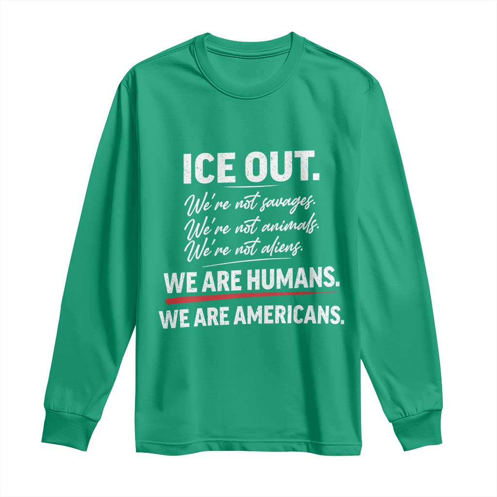 Ice Out We Are Humans We Are Americans Long Sleeve Shirt Abolish Ice Protest Statement