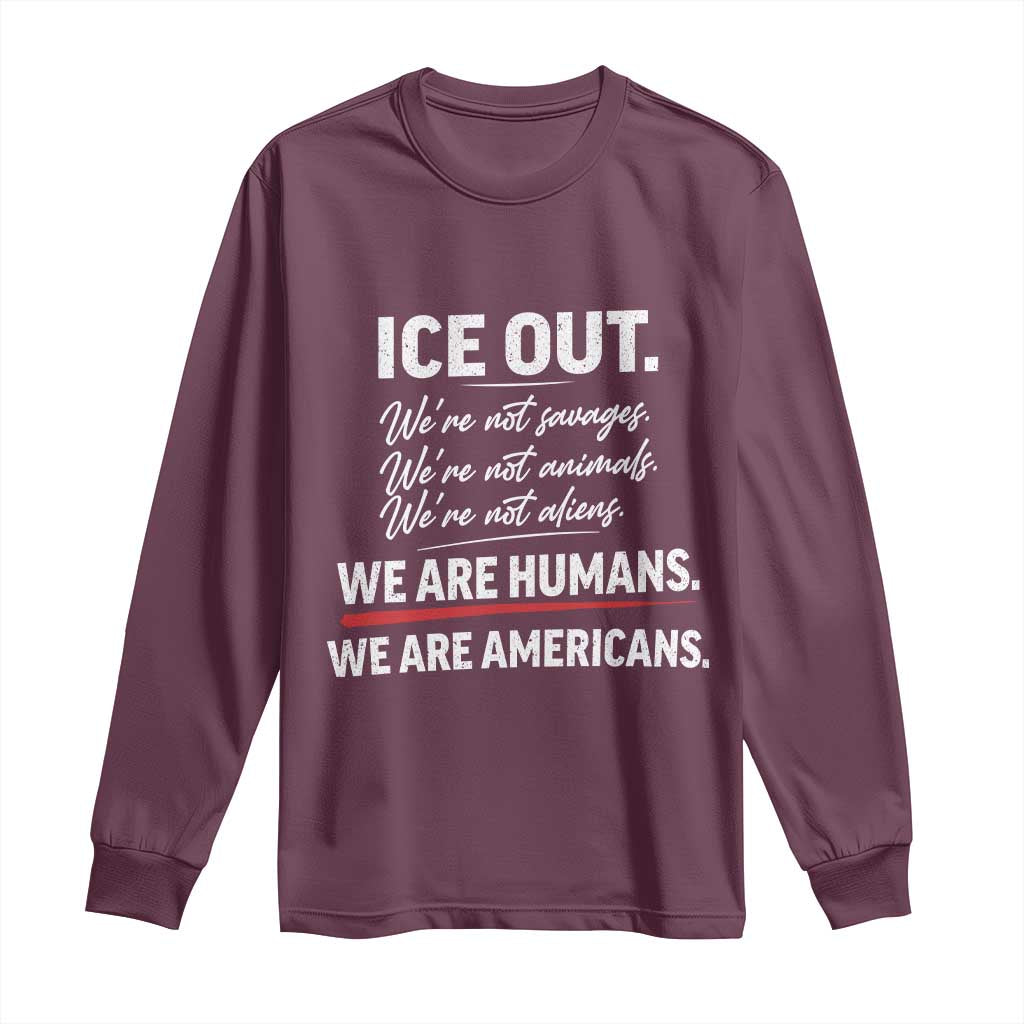 Ice Out We Are Humans We Are Americans Long Sleeve Shirt Abolish Ice Protest Statement