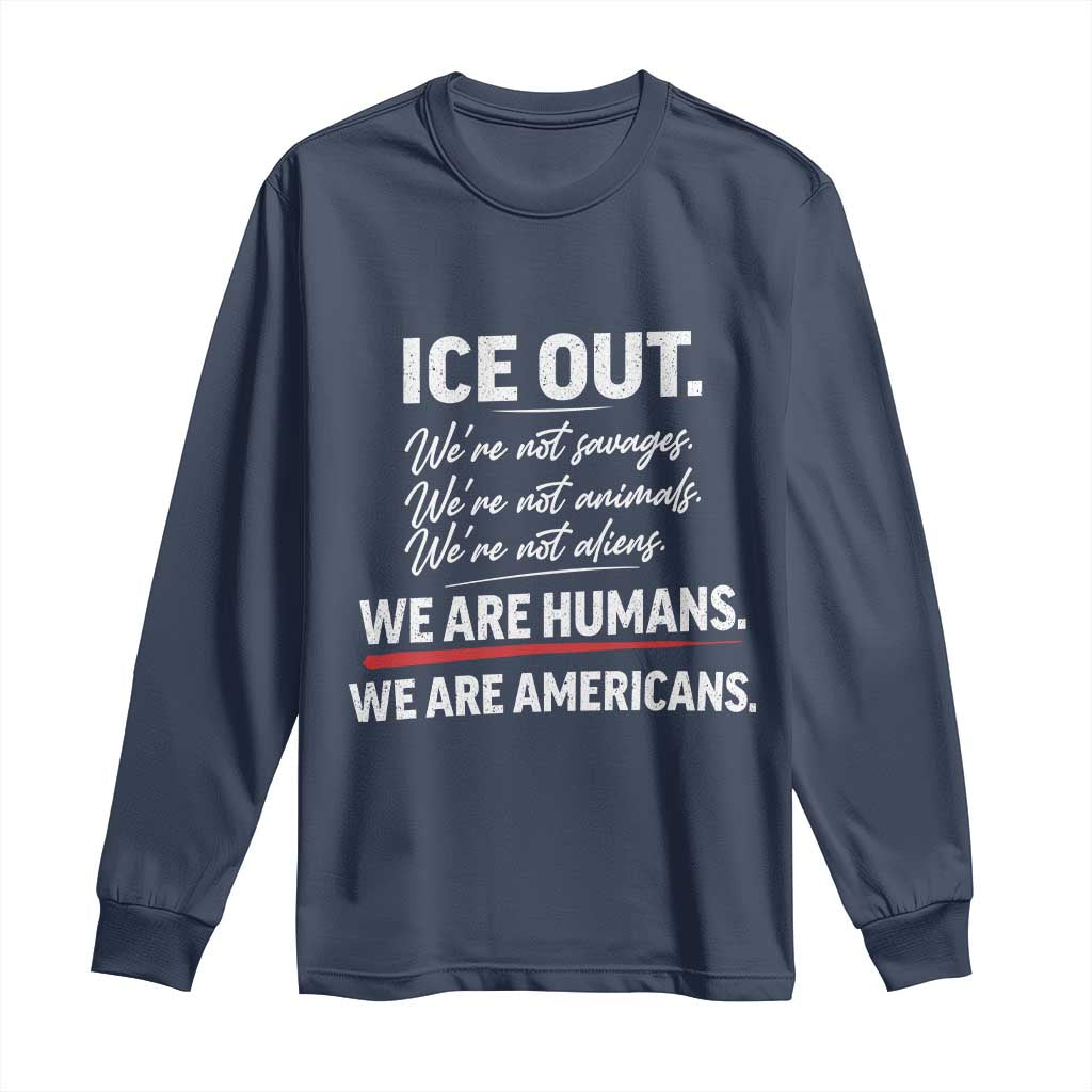 Ice Out We Are Humans We Are Americans Long Sleeve Shirt Abolish Ice Protest Statement