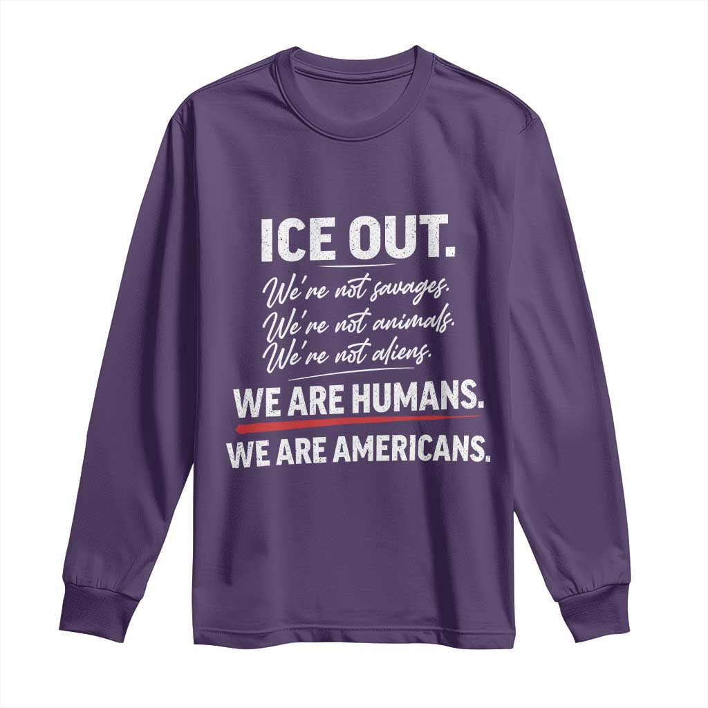 Ice Out We Are Humans We Are Americans Long Sleeve Shirt Abolish Ice Protest Statement