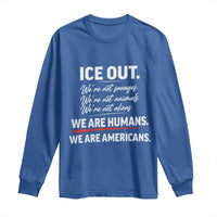 Ice Out We Are Humans We Are Americans Long Sleeve Shirt Abolish Ice Protest Statement