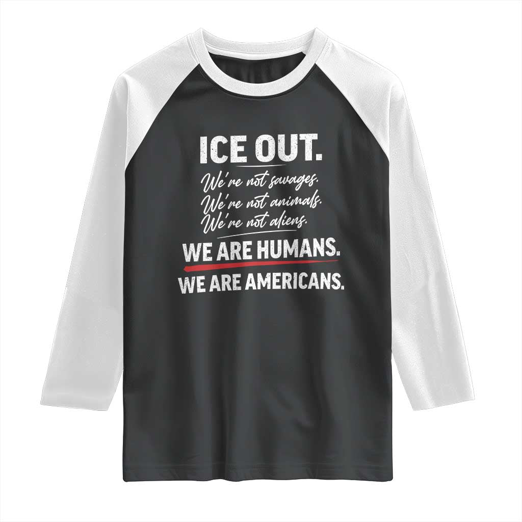 Ice Out We Are Humans We Are Americans Raglan Shirt Abolish Ice Protest Statement