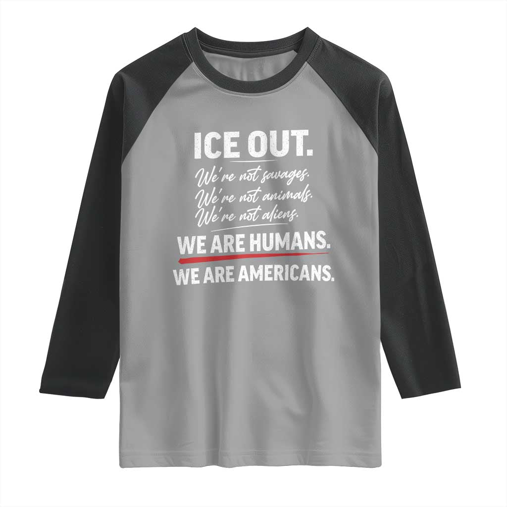 Ice Out We Are Humans We Are Americans Raglan Shirt Abolish Ice Protest Statement