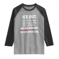 Ice Out We Are Humans We Are Americans Raglan Shirt Abolish Ice Protest Statement