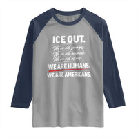Ice Out We Are Humans We Are Americans Raglan Shirt Abolish Ice Protest Statement