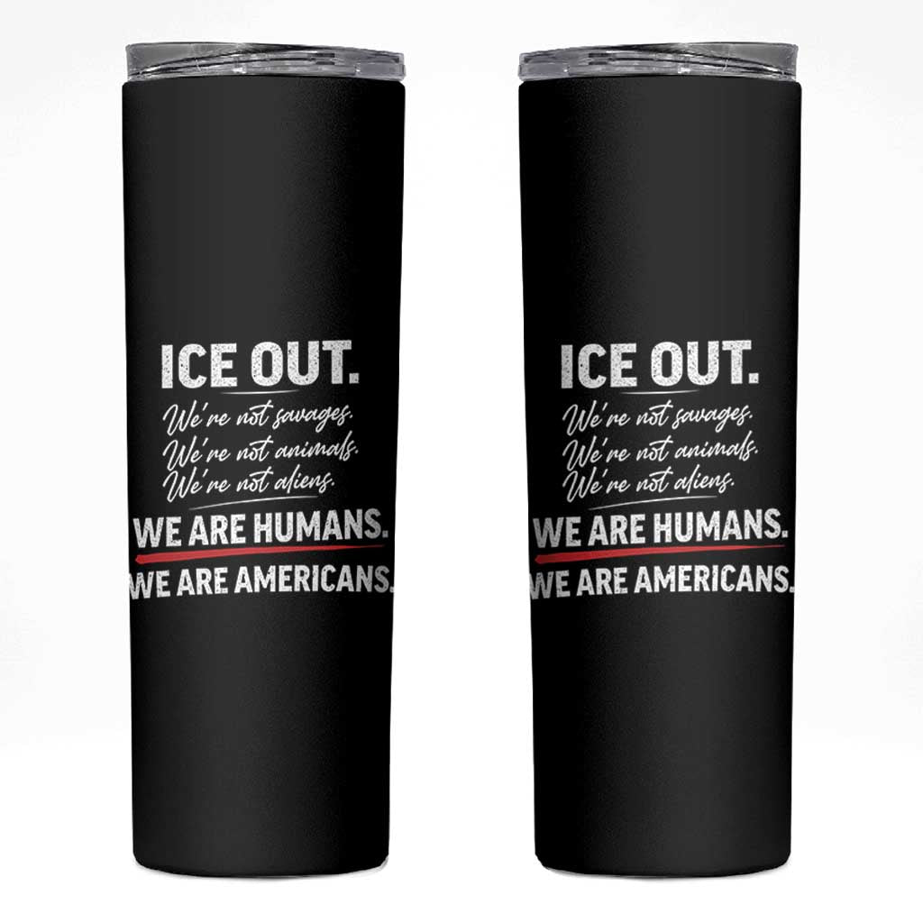 Ice Out We Are Humans We Are Americans Skinny Tumbler Abolish Ice Protest Statement