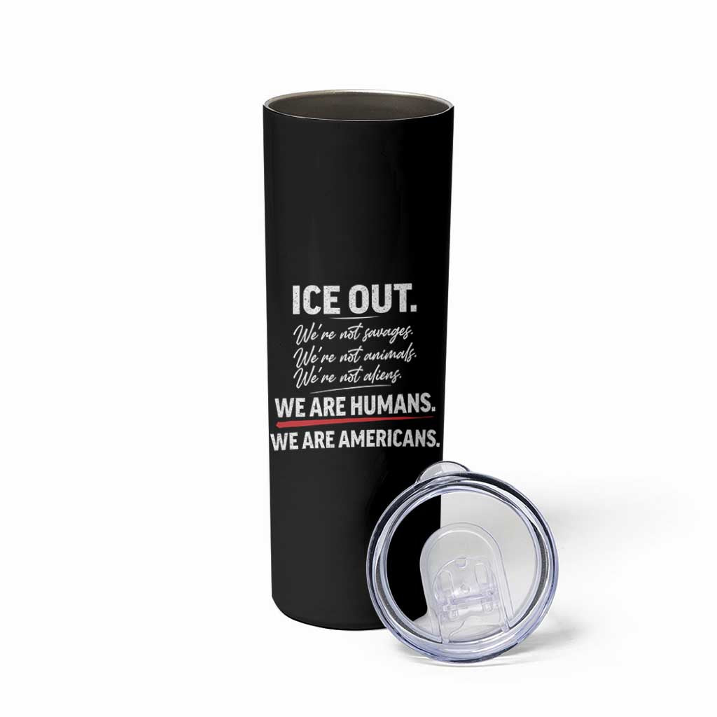 Ice Out We Are Humans We Are Americans Skinny Tumbler Abolish Ice Protest Statement