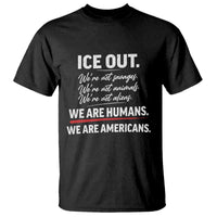 Ice Out We Are Humans We Are Americans T Shirt Abolish Ice Protest Statement