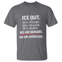 Ice Out We Are Humans We Are Americans T Shirt Abolish Ice Protest Statement