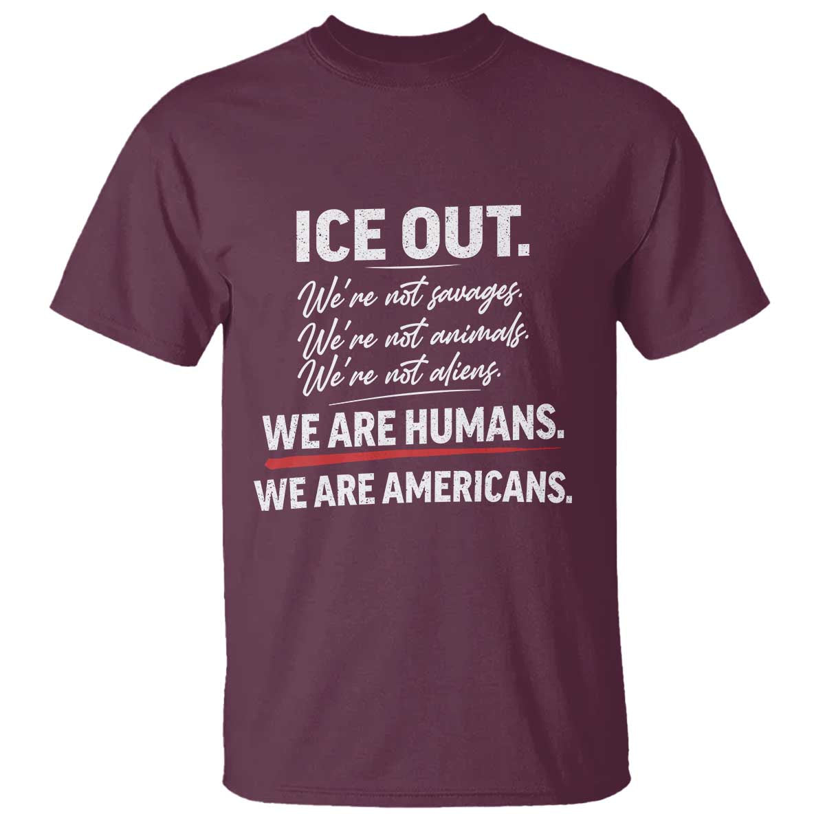 Ice Out We Are Humans We Are Americans T Shirt Abolish Ice Protest Statement