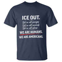 Ice Out We Are Humans We Are Americans T Shirt Abolish Ice Protest Statement