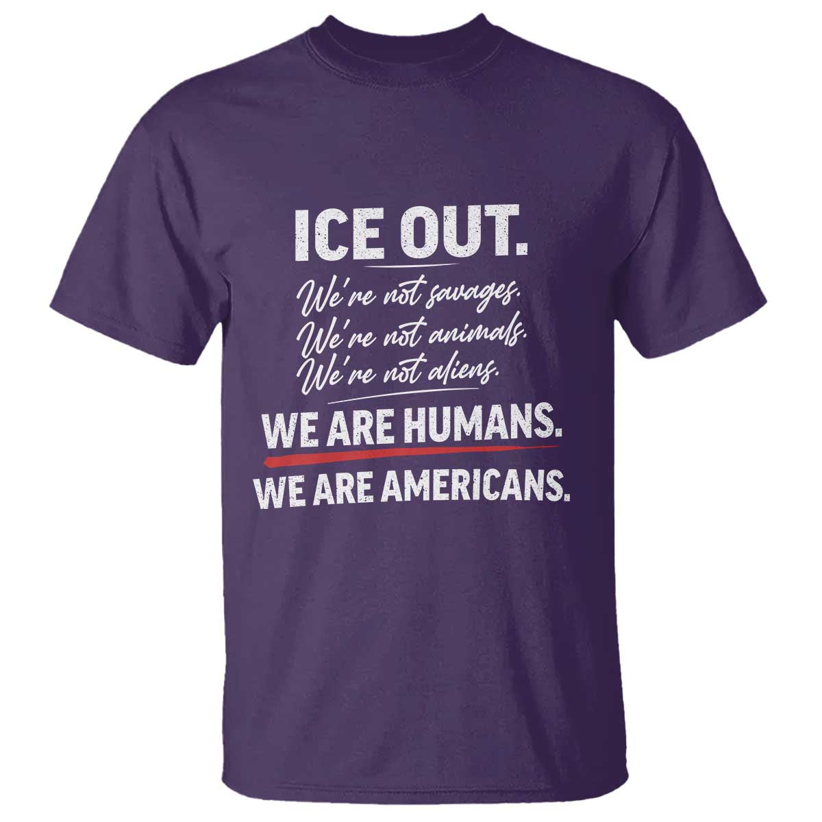 Ice Out We Are Humans We Are Americans T Shirt Abolish Ice Protest Statement