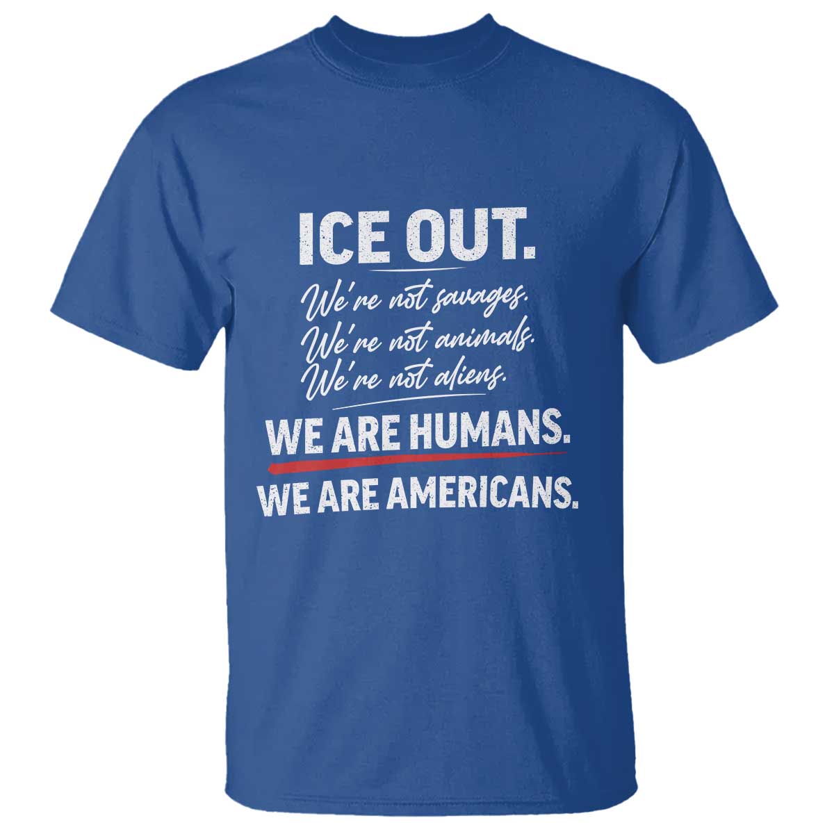Ice Out We Are Humans We Are Americans T Shirt Abolish Ice Protest Statement