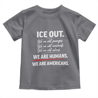 Ice Out We Are Humans We Are Americans Toddler T Shirt Abolish Ice Protest Statement