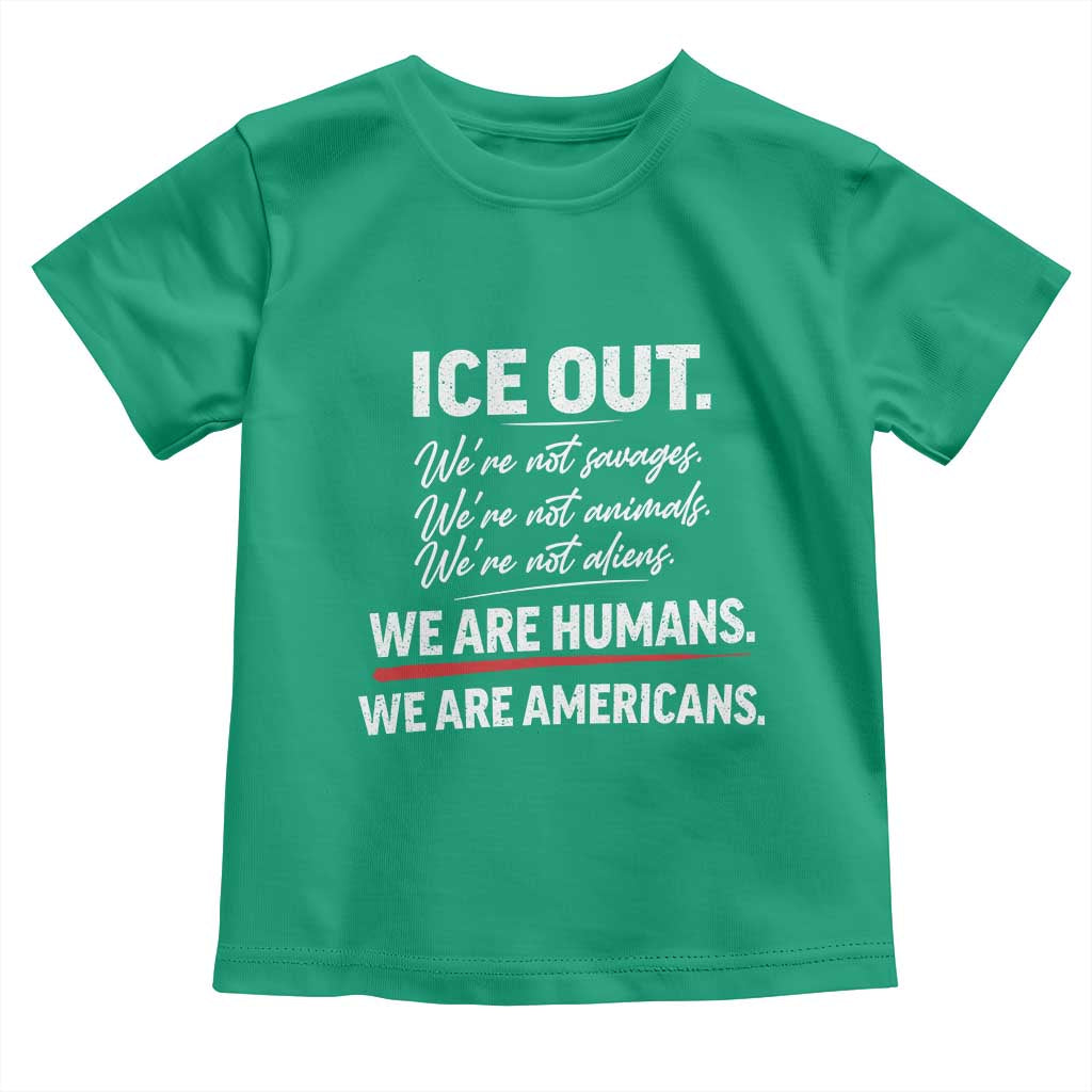 Ice Out We Are Humans We Are Americans Toddler T Shirt Abolish Ice Protest Statement