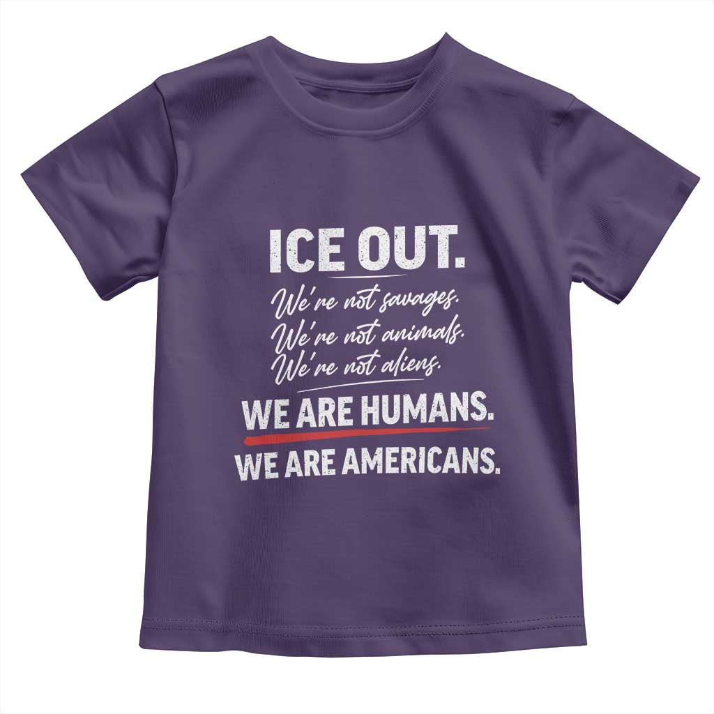 Ice Out We Are Humans We Are Americans Toddler T Shirt Abolish Ice Protest Statement