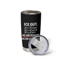 Ice Out We Are Humans We Are Americans Tumbler Cup Abolish Ice Protest Statement