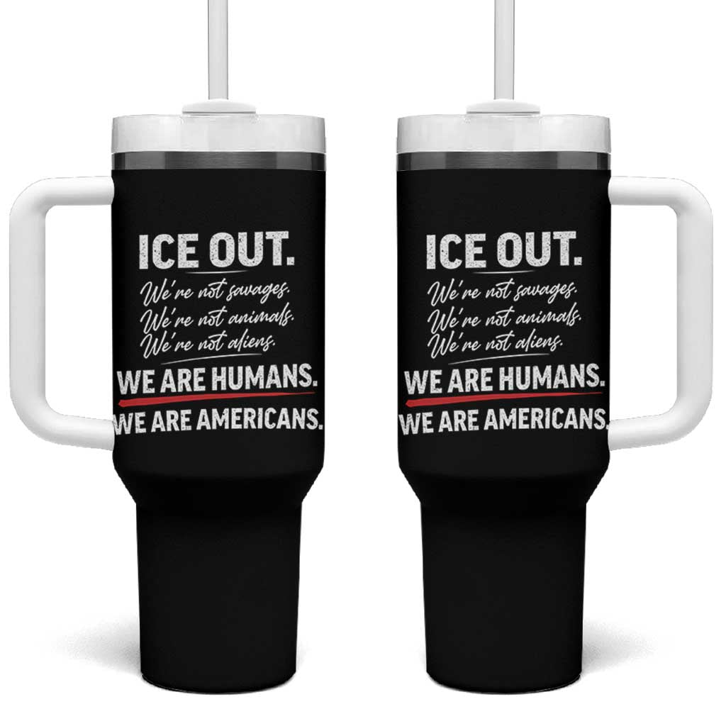 Ice Out We Are Humans We Are Americans Tumbler With Handle Abolish Ice Protest Statement