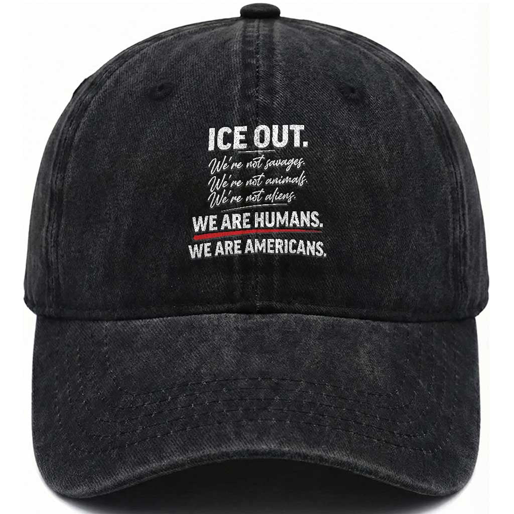 Ice Out We Are Humans We Are Americans Washed Cotton Baseball Cap Abolish Ice Protest Statement