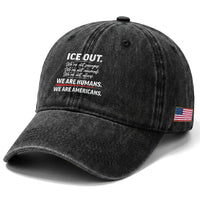 Ice Out We Are Humans We Are Americans Washed Cotton Baseball Cap Abolish Ice Protest Statement
