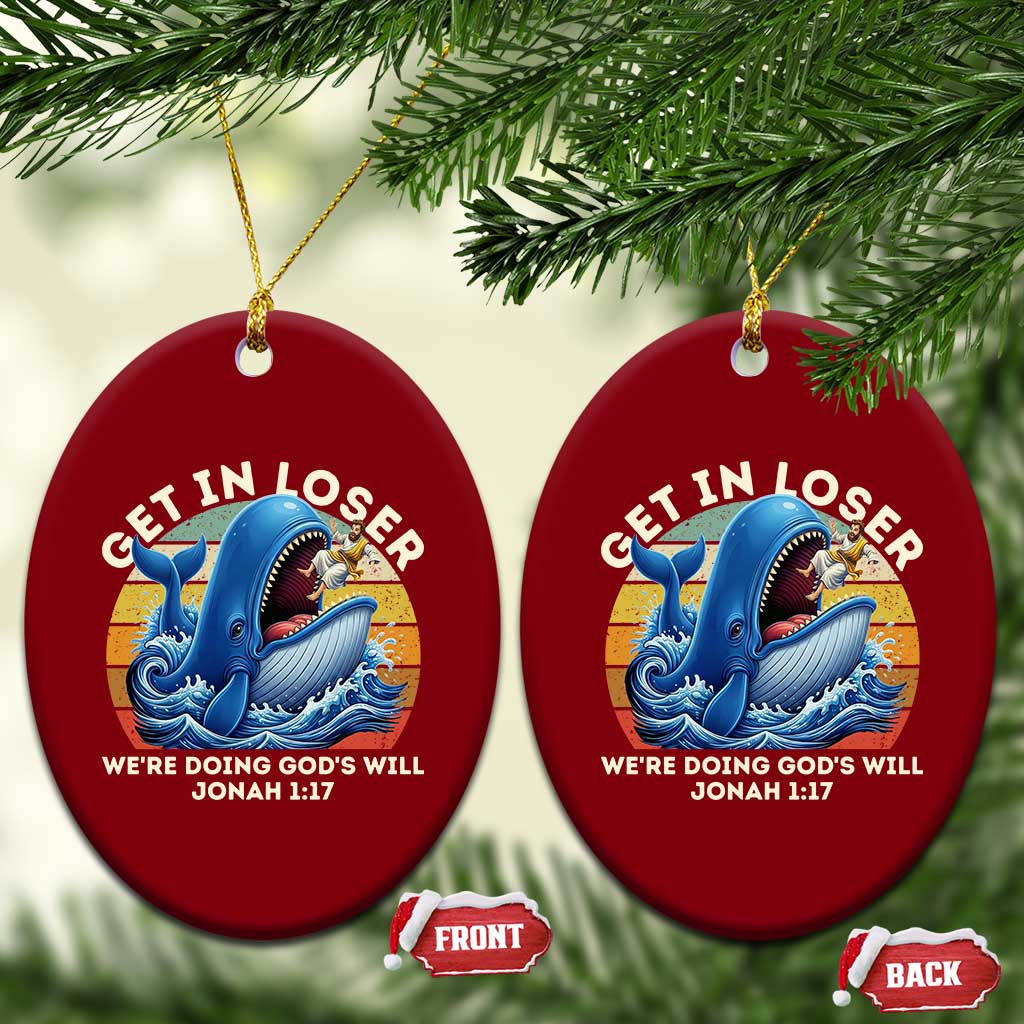 Get In Loser We're Doing God's Will Ceramic Ornament Funny Christian Bible